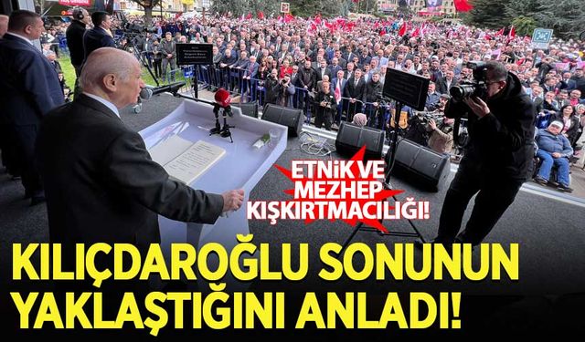 Bahçeli: Kılıçdaroğlu sonunun yaklaştığını anladı, etnik ve mezhep kışkırtıcılığına...