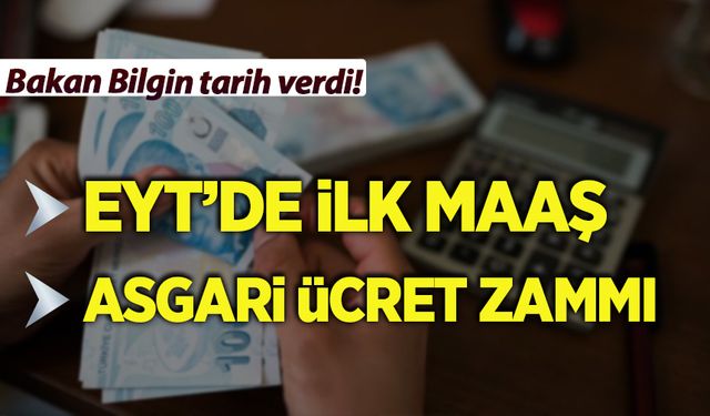 Bakanı Bilgin'den 'asgari ücret zammı' ve 'EYT'de ilk maaş' açıklaması