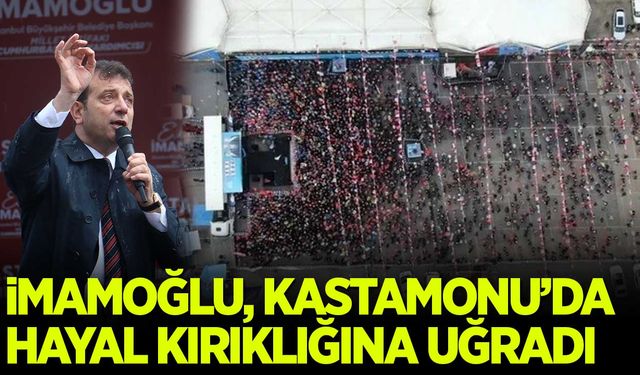 İmamoğlu, Kastamonu'da hayal kırıklığına uğradı