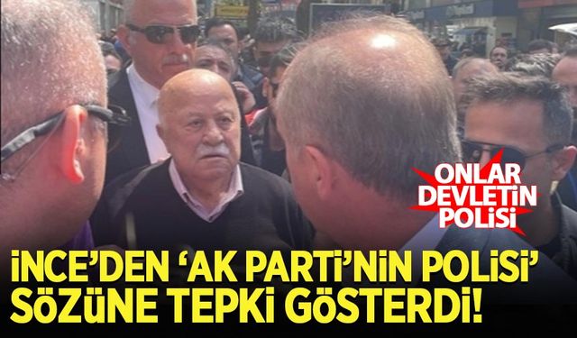 'AK Parti'nin polisi nasıl sizi koruyor?' sözüne Muharrem İnce'den tepki