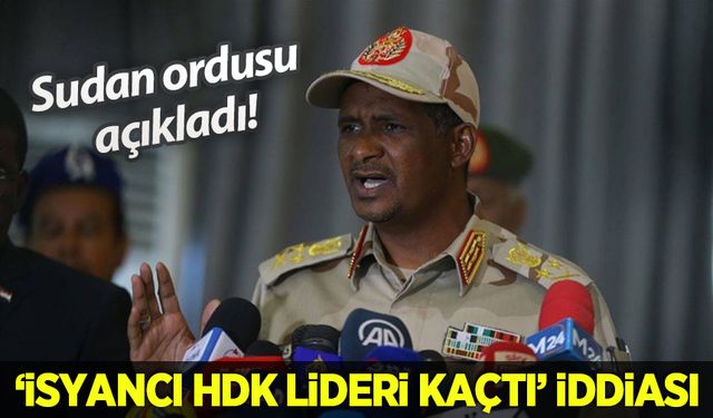 Sudan ordusu açıkladı: 'HDK isyancı lideri Dagalu kaçtı' iddiası