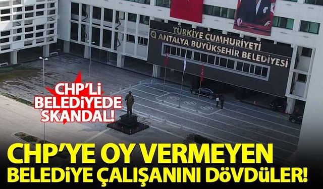 CHP'li belediyede CHP'ye oy vermeyen çalışana darp!