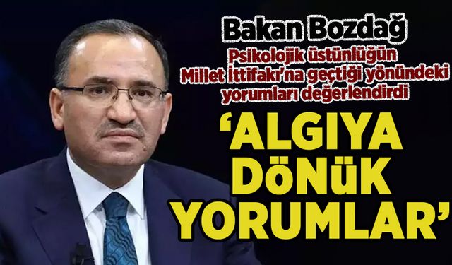 Bakan Bozdağ: Tamamen algıya dönük yorumlar