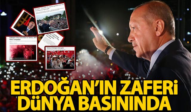 Erdoğan'ın zaferi dünya basınında böyle yankı uyandırdı