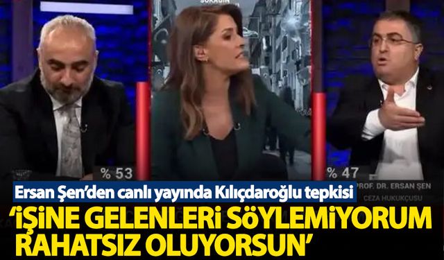 Ersan Şen'den canlı yayında Kılıçdaroğlu tepkisi: Sen ne anlatıyorsun