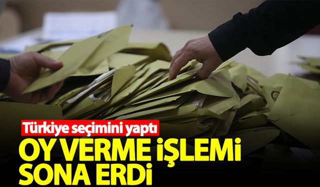 Sandıklar kapandı! Oy verme işlemi sona erdi