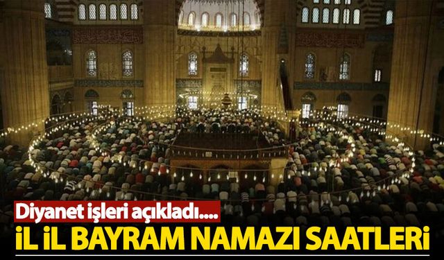Diyanet açıkladı: İl il bayram namazı saatleri