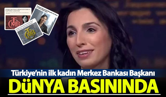 Hafize Gaye Erkan'ın Merkez Bankası Başkanlığı'na getirilmesi dünya basınında