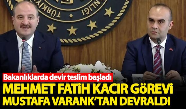 Mustafa Varank görevini Mehmet Fatih Kacır'a teslim etti
