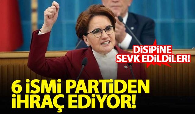İYİ Parti'de 6 isim kesin ihraç istemiyle disipline sevk edildi