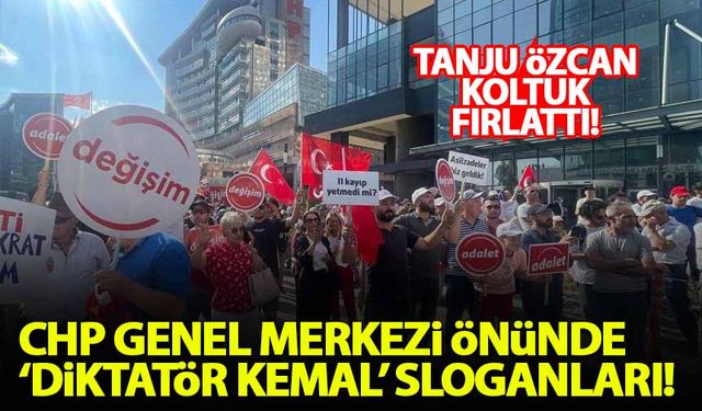 CHP Genel Merkezi önünde 'diktatör Kemal' sloganları!