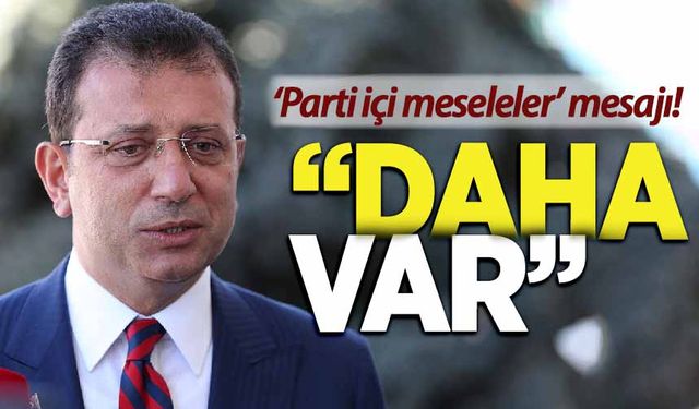 İmamoğlu'ndan 'değişim' mesajı: Daha var