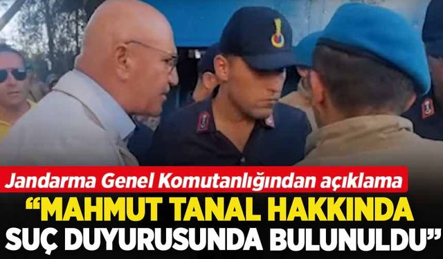Jandarma Genel Komutanlığı: Mahmut Tanal hakkında suç duyurusunda bulunuldu
