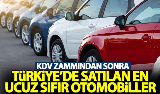 KDV zammından sonra Türkiye'de satılan en ucuz sıfır otomobiller