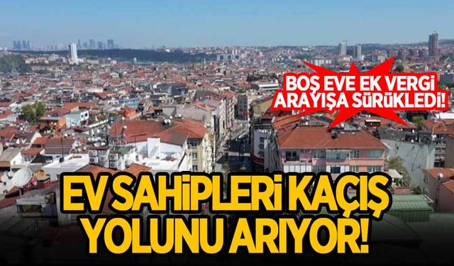 Uyarı geldi! İstanbul'da ev sahipleri ek vergiden kaçma yolunu arıyor!
