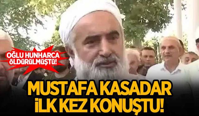 Mustafa Kasadar oğlunun ölümü hakkında ilk kez konuştu!