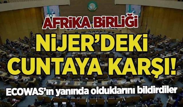 Afrika Birliği de Nijer'deki cuntaya karşı olduğunu açıkladı