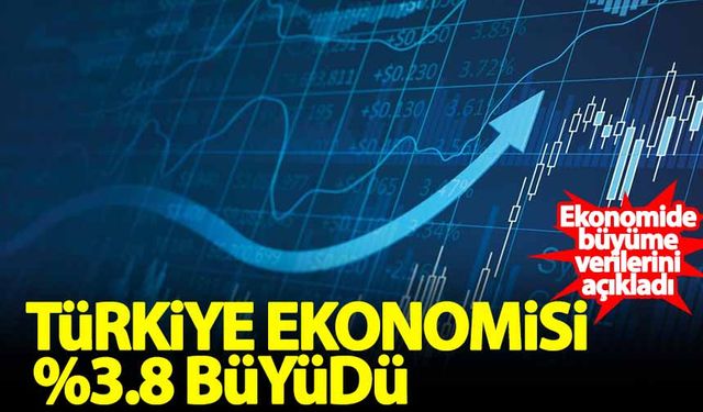 Türkiye'nin ekonomide büyüme verilerini açıkladı