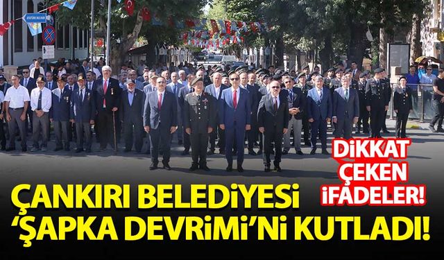 Çankırı Belediyesi 'şapka devrimi'ni kutladı! Belediye başkanından dikkat çeken ifadeler...