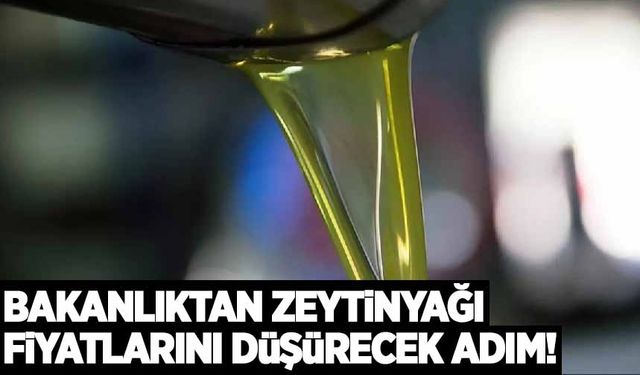 Bakanlıktan zeytinyağı fiyatlarını düşürecek adım!