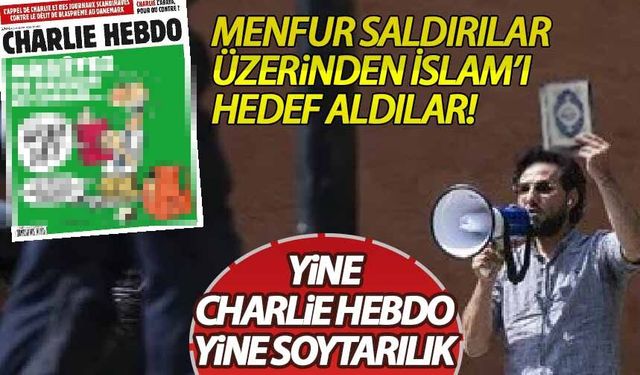 Charlie Hebdo, Kur'an-ı Kerim'i hedef aldı! Bu ilk densizlikleri değil