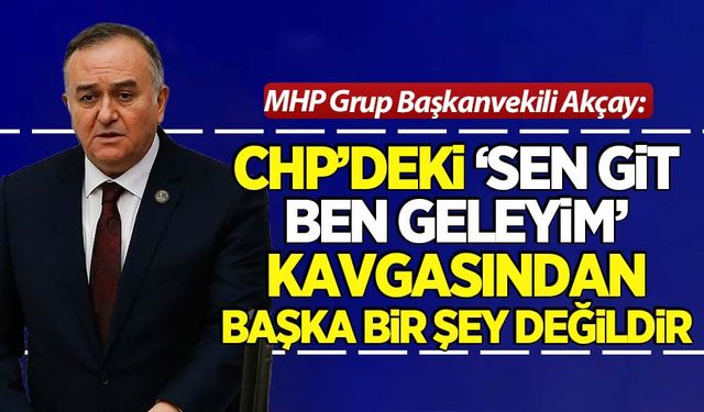 MHP'li Akçay: CHP'liler sıkışınca Atatürk'e sığınıyor