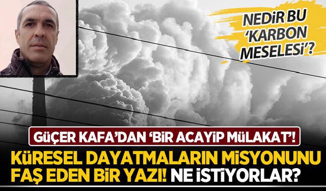 Güçer Kafa 'karbonda kota' meselesini yazdı: Bir acayip mülakat