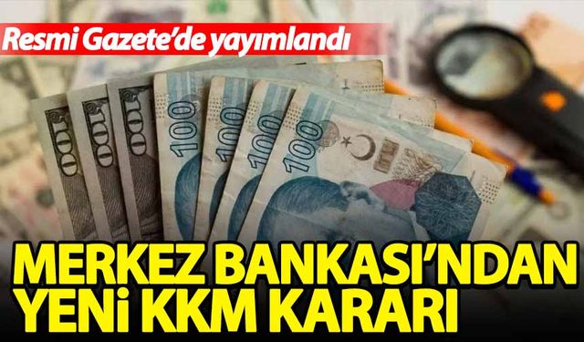 Merkez Bankası'ndan Kur Korumalı Mevduat kararı! Resmi Gazete'de yayımlandı