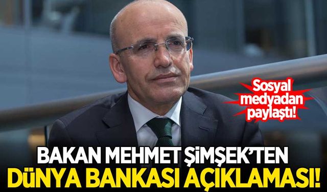 Mehmet Şimşek'ten Dünya Bankası açıklaması!
