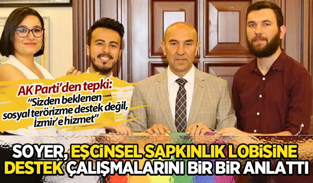 AK Parti'den Tunç Soyer'e 'LGBT lobisine değil, İzmir'e çalış' mesajı