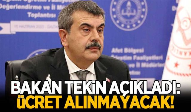 Bakan Tekin açıkladı: Sınavı için ücret alınmayacak