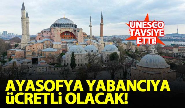 Ayasofya Camii yabancıya ücretli olacak