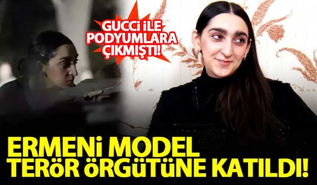 Gucci'nin Ermeni modeli Harutyunyan terör örgütüne katıldı