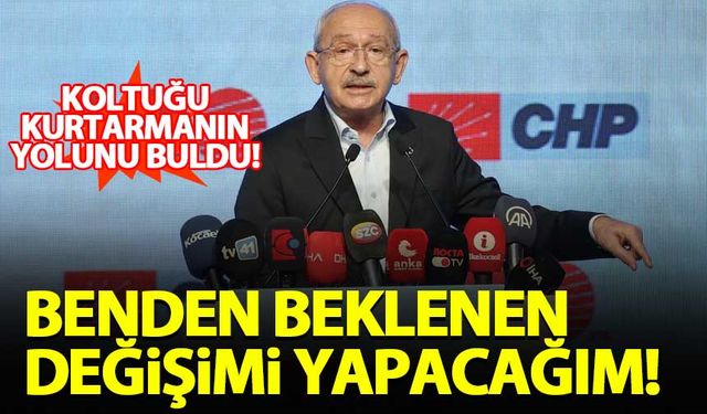 Kılıçdaroğlu: Benden beklenen değişimi yapacağım!