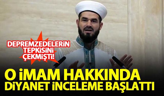 Depremzedelerin tepkisini çeken imam hakkında soruşturma başlatıldı