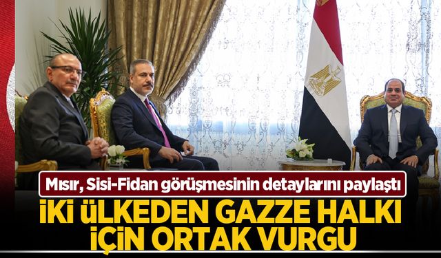 Mısır Cumhurbaşkanlığından Fidan'ın ziyaretine ilişkin açıklama! Türkiye ve Mısır'dan ortak 'Filistin' vurgusu