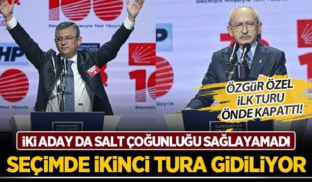 CHP'de genel başkanlık seçimi ikinci tura kaldı