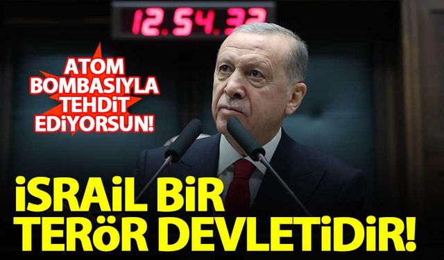 Erdoğan: İsrail bir terör devletidir!