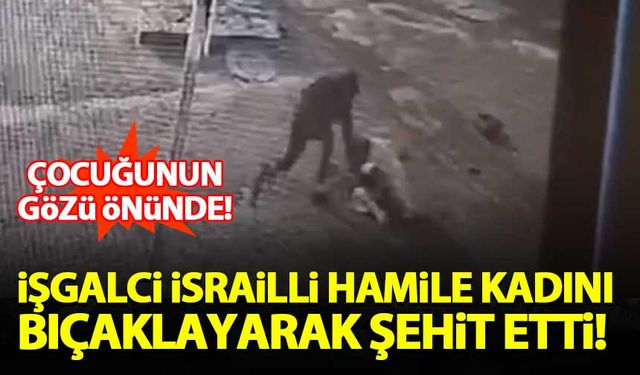 İsrailli işgalci sokak ortasında hamile Filistinliyi bıçaklayarak şehit etti