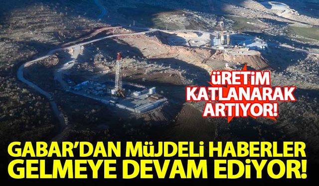 Gabar'da petrol üretimi zirveye tırmanıyor!