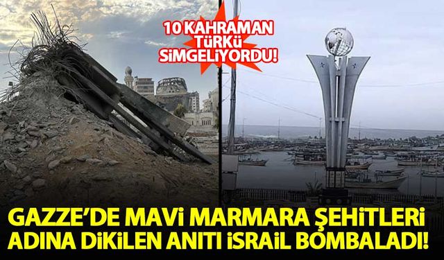 Gazze'de Mavi Marmara şehidi 10 Türk adına dikilen anıt, işgalci İsrail güçleri tarafından yıkıldı