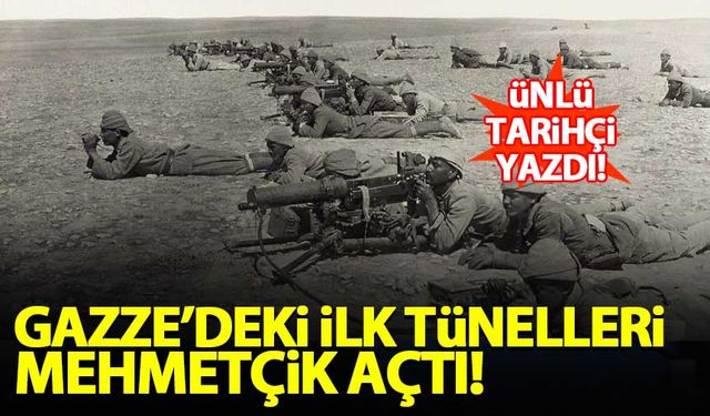 'Gazze'deki ilk tünelleri Mehmetçik açtı'