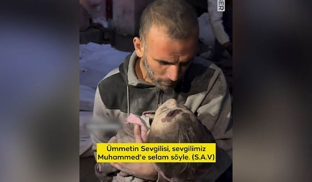 Gazzeli babanın çocuğuna vedası: Sevgilimiz Muhammed'e selam söyle, Ona de ki; seni çok seviyoruz