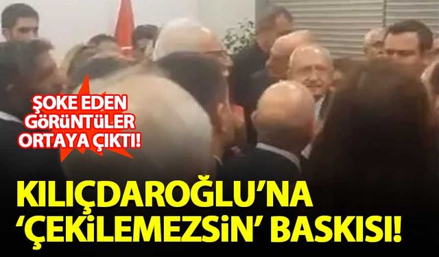 Kılıçdaroğlu'na 'çekilemezsin' baskısı! Görüntüler ortaya çıktı...