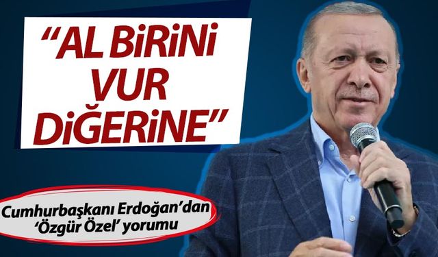 Cumhurbaşkanı Erdoğan'dan ''Özgür Özel'' açıklaması