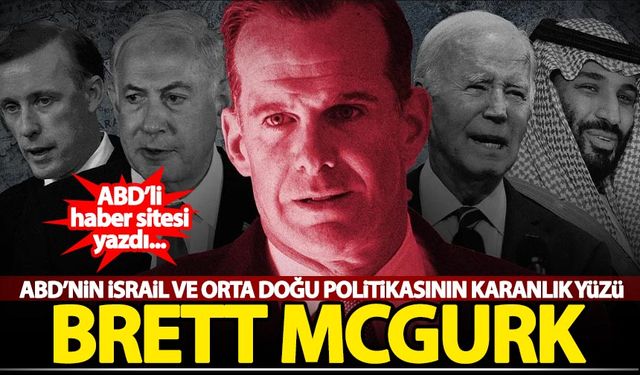 ABD'nin İsrail ve Orta Doğu politikasının karanlık yüzü: Brett McGurk