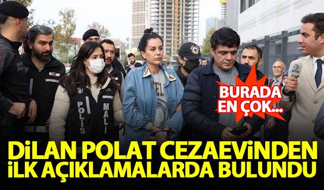 Dilan Polat cezaevinden ilk açıklamalarda bulundu! Burada en çok...