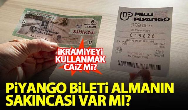 Piyango bileti almanın sakıncası var mı? İkramiyeyi kullanmak caiz mi?