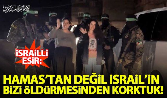 İsrailli esir: Hamas'tan değil İsrail'in bizi öldürebileceğinden korktuk
