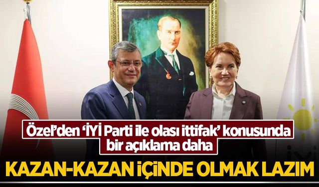 Özel'den 'İYİ Parti' açıklaması: Kazan-kazan içinde olmak lazım